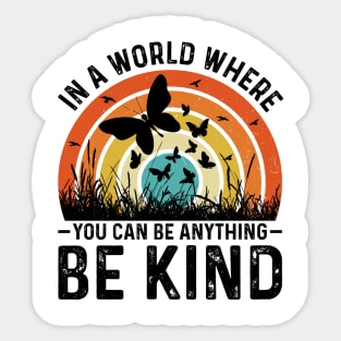 In A World Where You Can Be Anything Be Kind Sticker